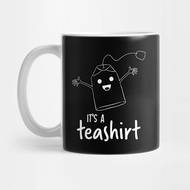 It's a teashirt Shirt Funny Tea Lover Girl Woman by ELFEINHALB